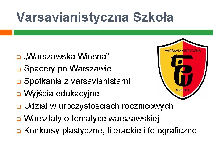 Varsavianistyczna Szkoła q q q q „Warszawska Wiosna” Spacery po Warszawie Spotkania z varsavianistami