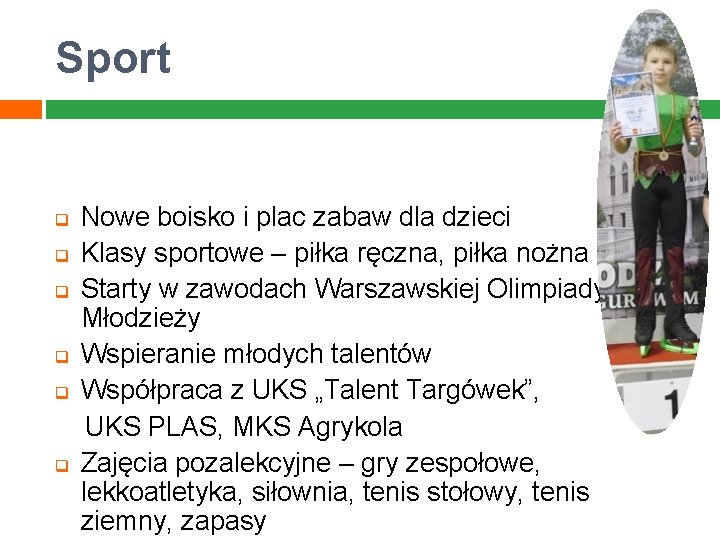 Sport q q q Nowe boisko i plac zabaw dla dzieci Klasy sportowe –