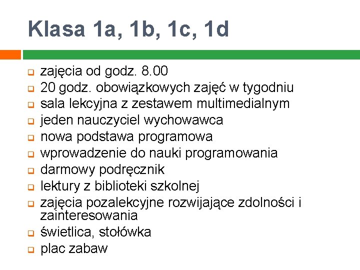 Klasa 1 a, 1 b, 1 c, 1 d q q q zajęcia od