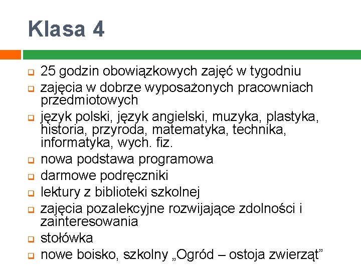 Klasa 4 q q q q q 25 godzin obowiązkowych zajęć w tygodniu zajęcia