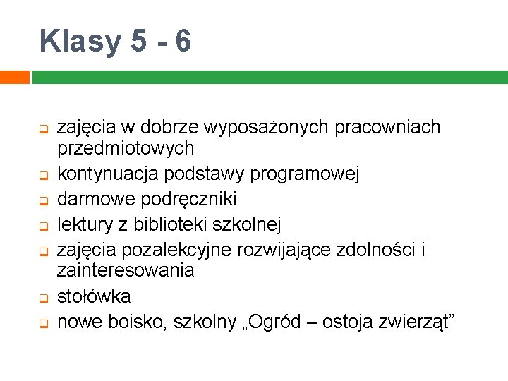 Klasy 5 - 6 q q q q zajęcia w dobrze wyposażonych pracowniach przedmiotowych