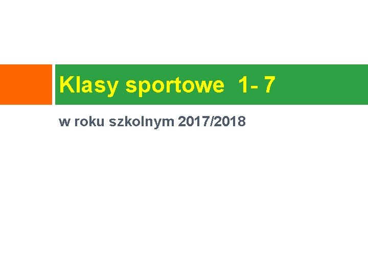 Klasy sportowe 1 - 7 w roku szkolnym 2017/2018 
