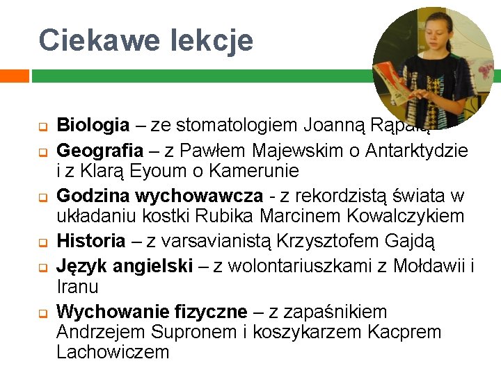 Ciekawe lekcje q q q Biologia – ze stomatologiem Joanną Rąpałą Geografia – z