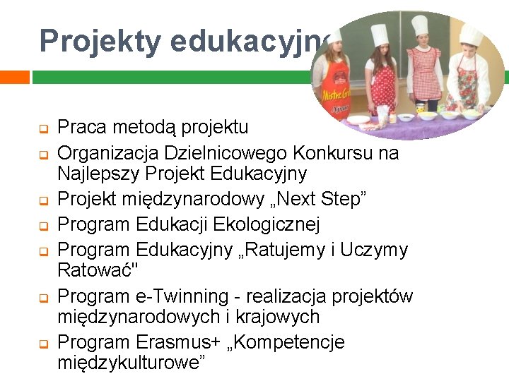 Projekty edukacyjne q q q q Praca metodą projektu Organizacja Dzielnicowego Konkursu na Najlepszy