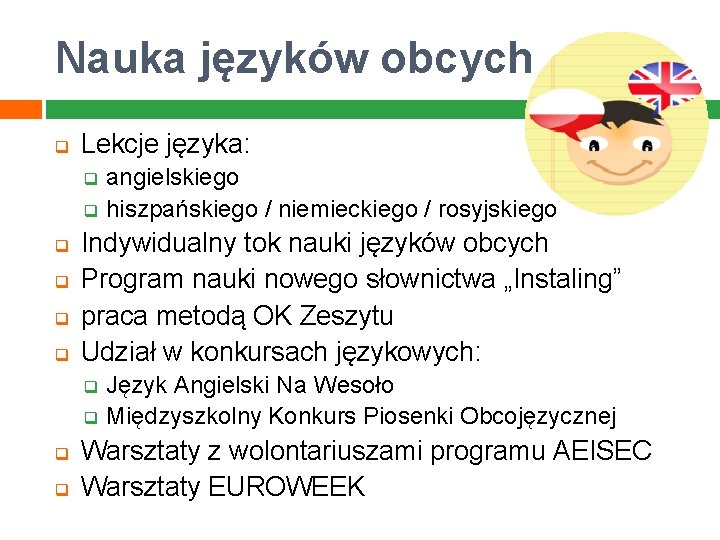 Nauka języków obcych q Lekcje języka: angielskiego q hiszpańskiego / niemieckiego / rosyjskiego q