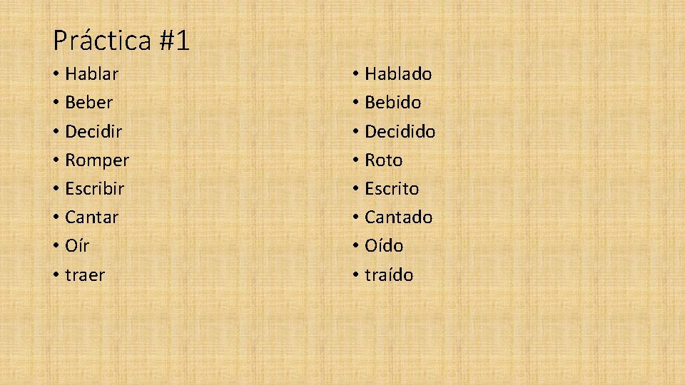 Práctica #1 • Hablar • Beber • Decidir • Romper • Escribir • Cantar