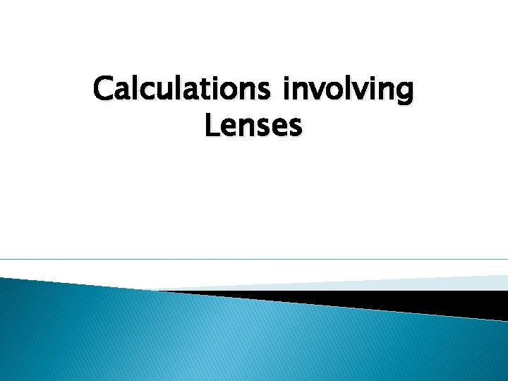 Calculations involving Lenses 