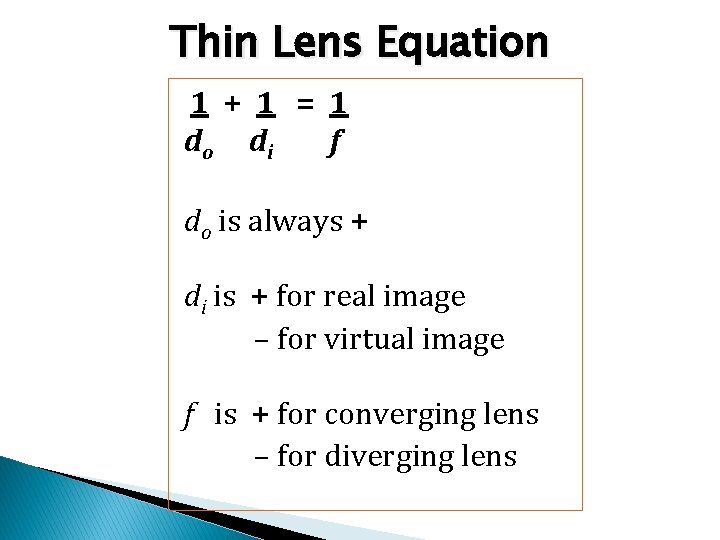 Thin Lens Equation 1 + 1 = 1 do d i f do is