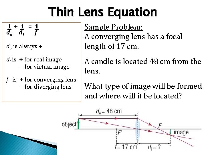 Thin Lens Equation 1 + 1 = 1 do d i f do is