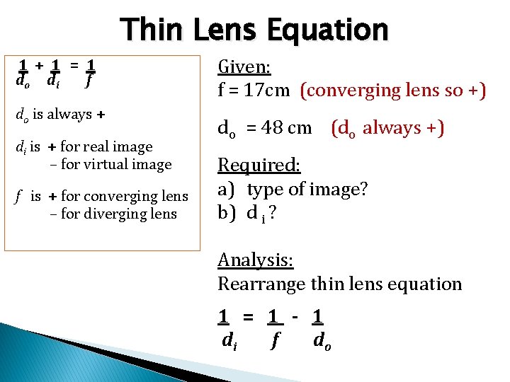 Thin Lens Equation 1 + 1 = 1 do d i f do is