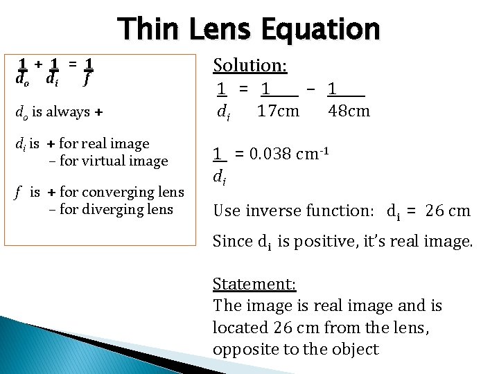 Thin Lens Equation 1 + 1 = 1 do d i f do is