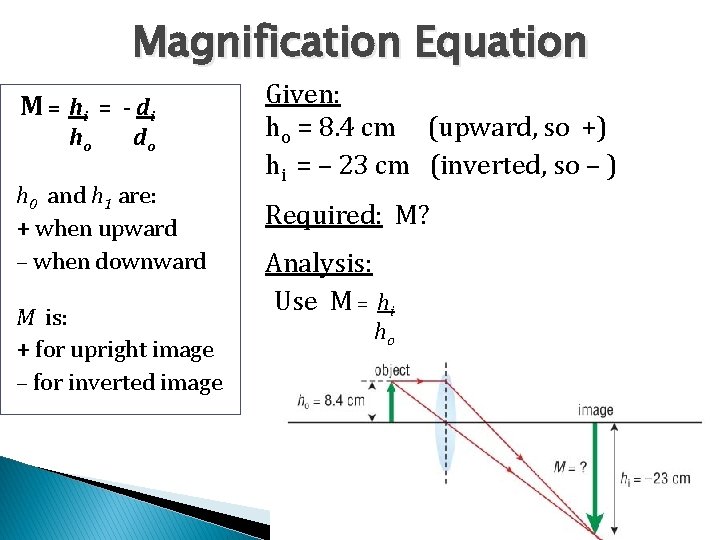 Magnification Equation M = hi = - d i ho do h 0 and