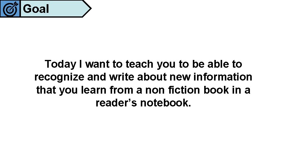 Goal Today I want to teach you to be able to recognize and write
