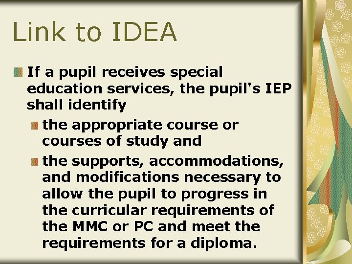 Link to IDEA If a pupil receives special education services, the pupil's IEP shall