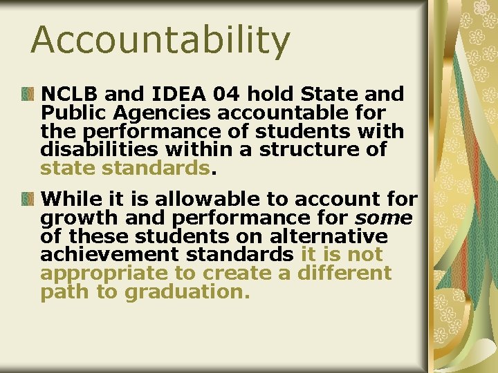 Accountability NCLB and IDEA 04 hold State and Public Agencies accountable for the performance