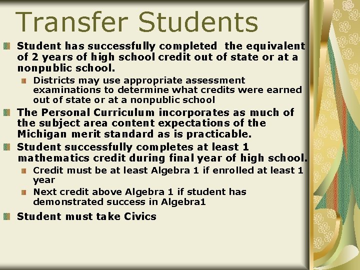 Transfer Students Student has successfully completed the equivalent of 2 years of high school