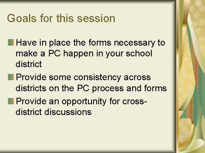 Goals for this session Have in place the forms necessary to make a PC