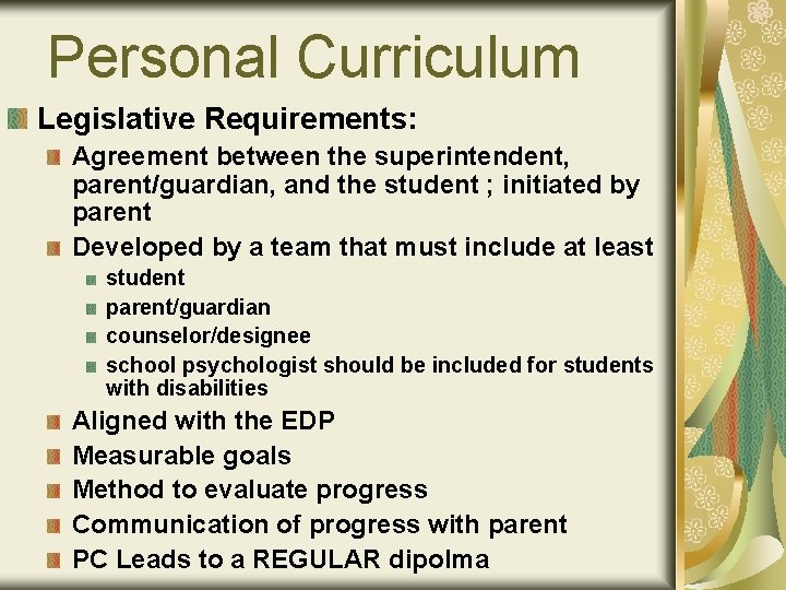 Personal Curriculum Legislative Requirements: Agreement between the superintendent, parent/guardian, and the student ; initiated