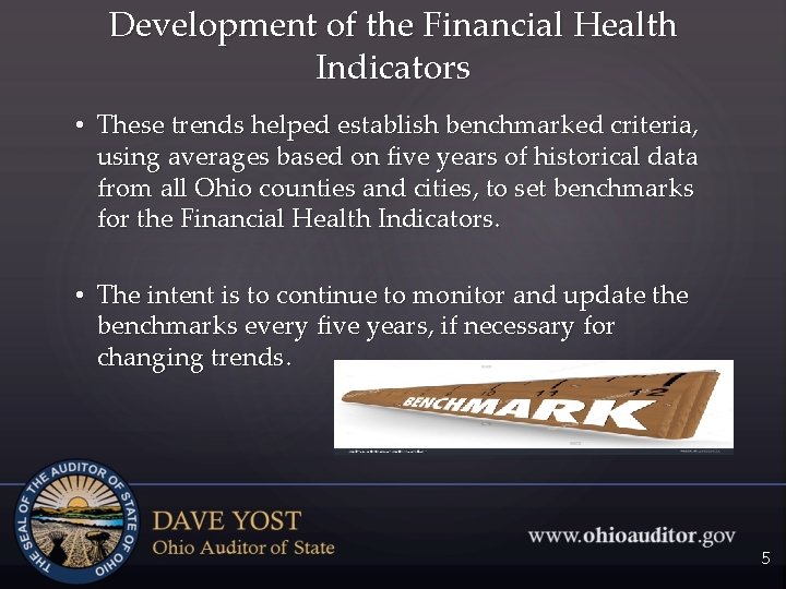 Development of the Financial Health Indicators • These trends helped establish benchmarked criteria, using
