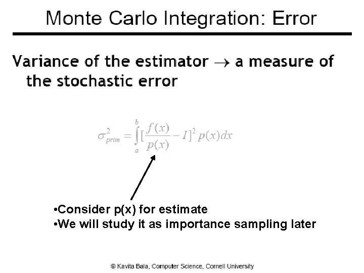  • Consider p(x) for estimate • We will study it as importance sampling