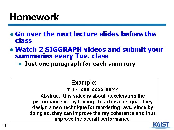 Homework ● Go over the next lecture slides before the class ● Watch 2