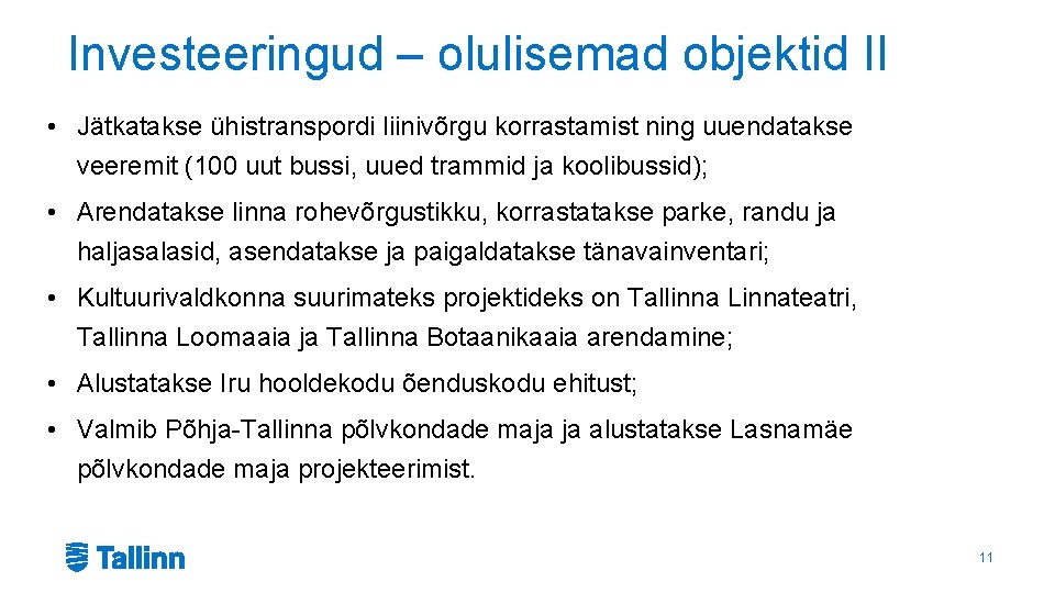 Investeeringud – olulisemad objektid II • Jätkatakse ühistranspordi liinivõrgu korrastamist ning uuendatakse veeremit (100