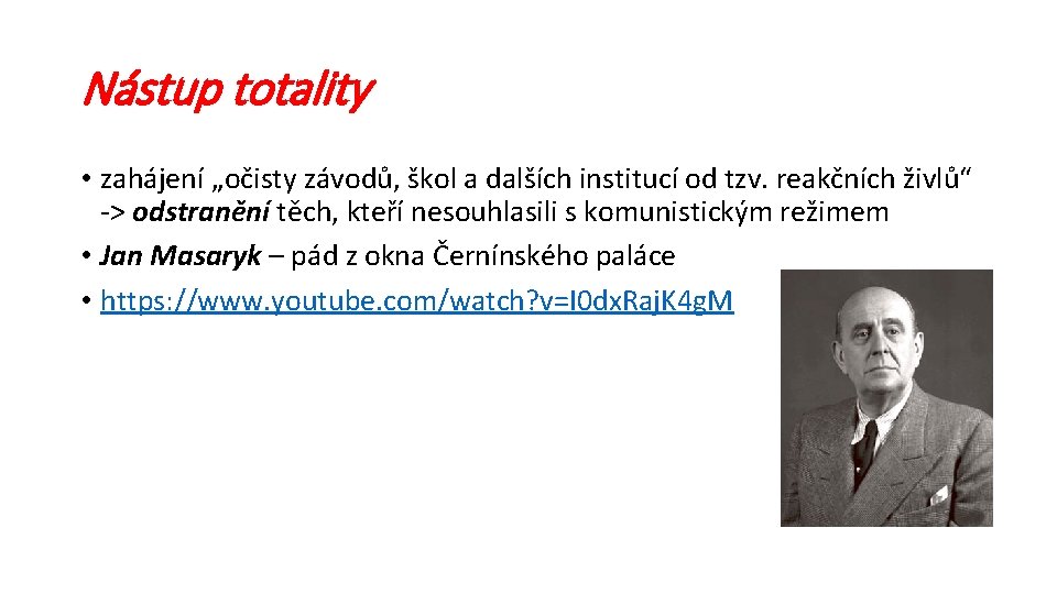 Nástup totality • zahájení „očisty závodů, škol a dalších institucí od tzv. reakčních živlů“
