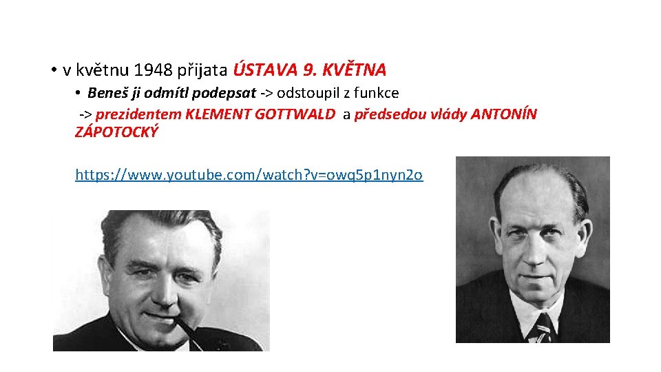  • v květnu 1948 přijata ÚSTAVA 9. KVĚTNA • Beneš ji odmítl podepsat