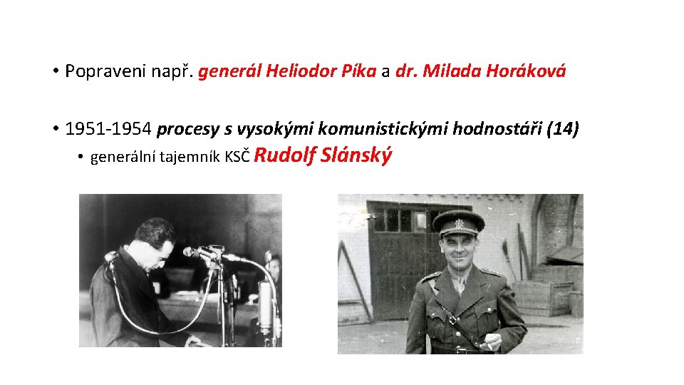  • Popraveni např. generál Heliodor Píka a dr. Milada Horáková • 1951 -1954