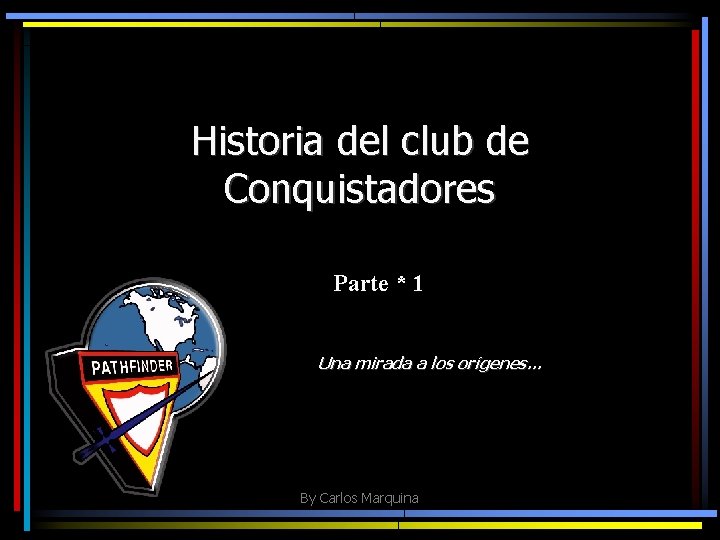 Historia del club de Conquistadores Parte * 1 Una mirada a los orígenes… By