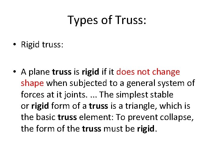 Types of Truss: • Rigid truss: • A plane truss is rigid if it