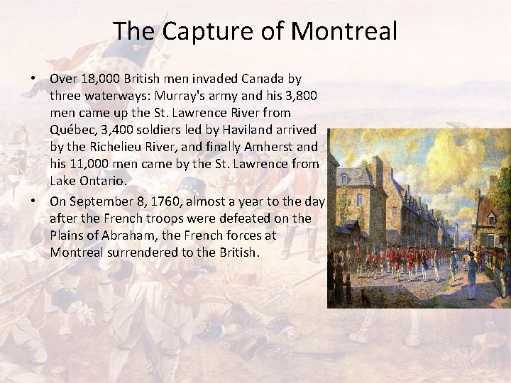 The Capture of Montreal • Over 18, 000 British men invaded Canada by three