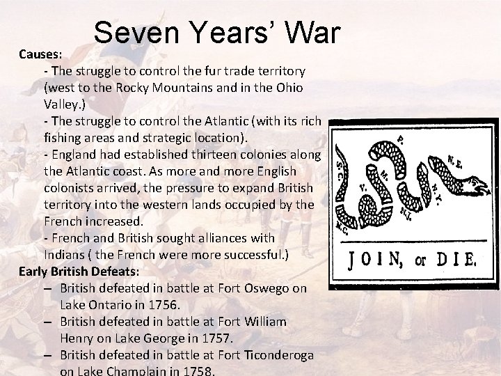 Seven Years’ War Causes: - The struggle to control the fur trade territory (west