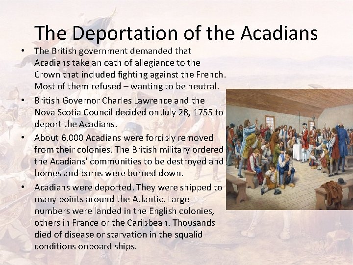 The Deportation of the Acadians • The British government demanded that Acadians take an