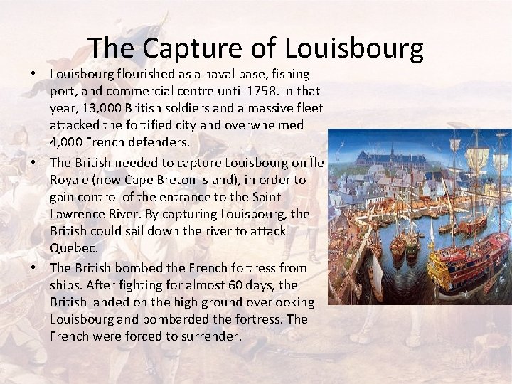 The Capture of Louisbourg • Louisbourg flourished as a naval base, fishing port, and