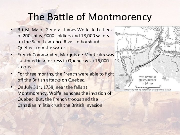 The Battle of Montmorency • British Major-General, James Wolfe, led a fleet of 200