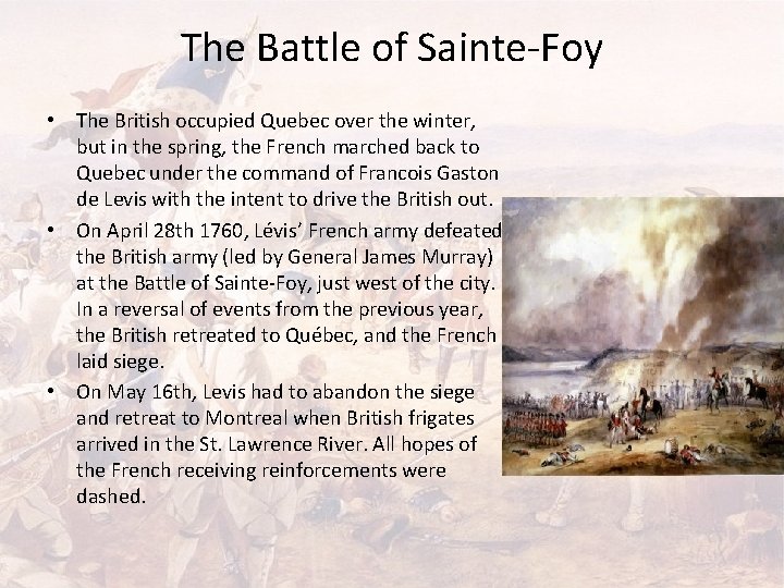 The Battle of Sainte-Foy • The British occupied Quebec over the winter, but in