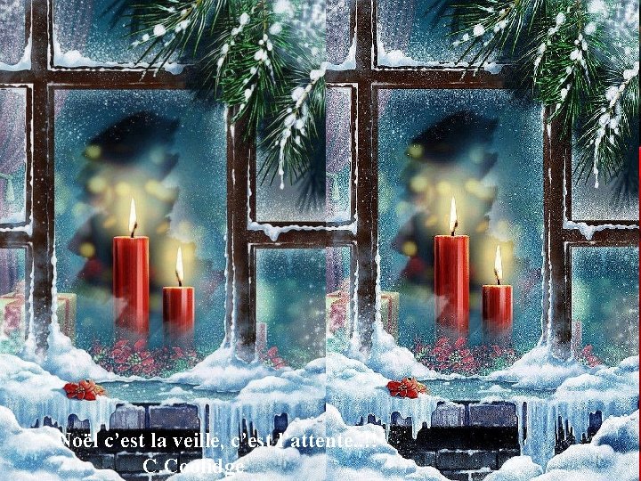 Noël c’est la veille, c’est l’attente. . !! C. Coolidge 
