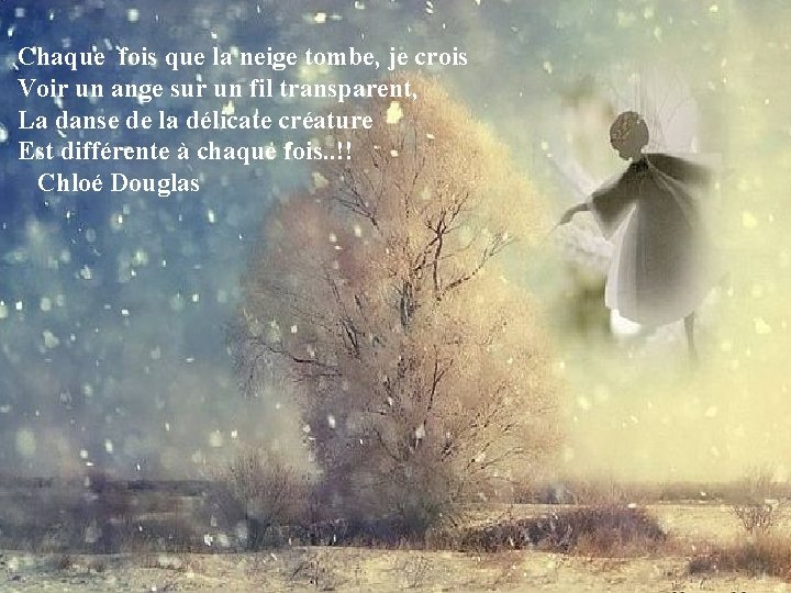 Chaque fois que la neige tombe, je crois Voir un ange sur un fil