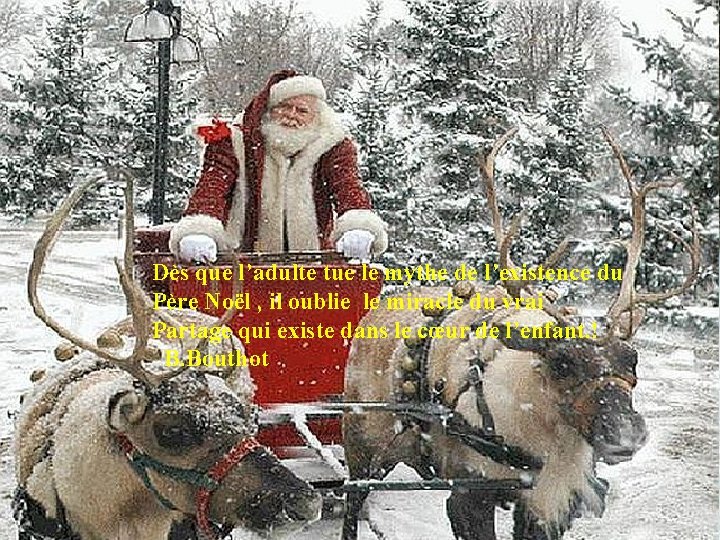Dès que l’adulte tue le mythe de l’existence du Père Noël , il oublie