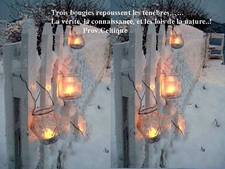 Trois bougies repoussent les ténèbres…… La vérité, la connaissance, et les lois de la