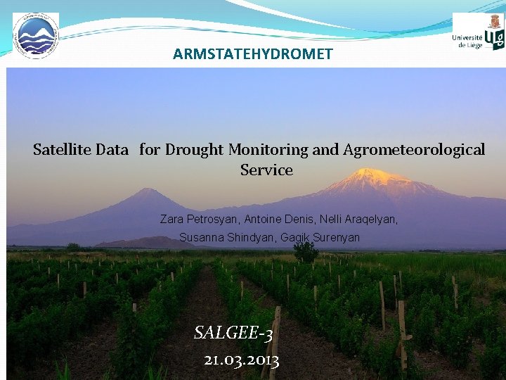 ARMSTATEHYDROMET Satellite Data for Drought Monitoring and Agrometeorological Service Zara Petrosyan, Antoine Denis, Nelli