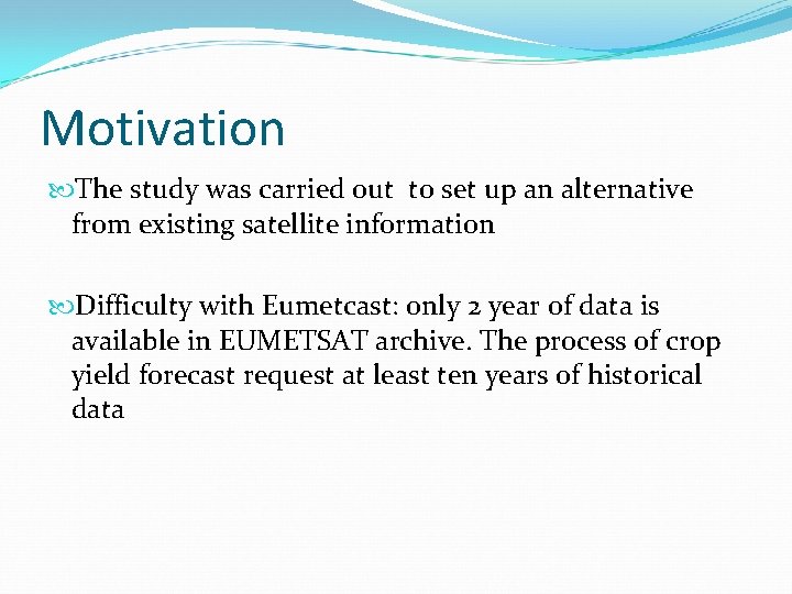 Motivation The study was carried out to set up an alternative from existing satellite