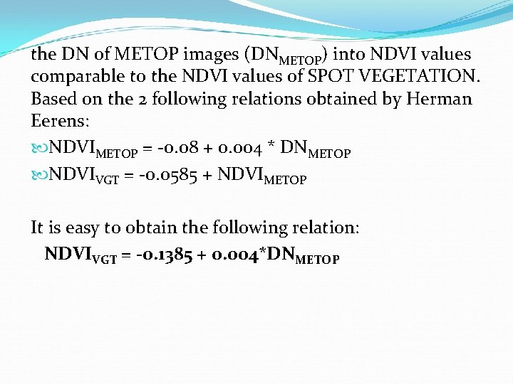 the DN of METOP images (DNMETOP) into NDVI values comparable to the NDVI values