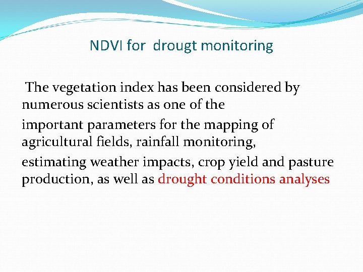 NDVI for drougt monitoring The vegetation index has been considered by numerous scientists as