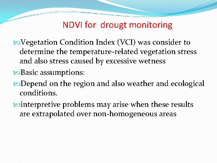 NDVI for drougt monitoring Vegetation Condition Index (VCI) was consider to determine the temperature-related