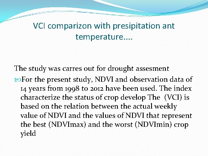 VCI comparizon with presipitation ant temperature. . The study was carres out for drought