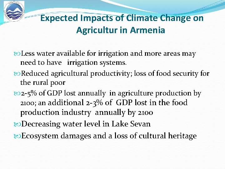 Expected Impacts of Climate Change on Agricultur in Armenia Less water available for irrigation