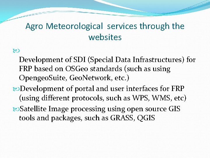 Agro Meteorological services through the websites Development of SDI (Special Data Infrastructures) for FRP