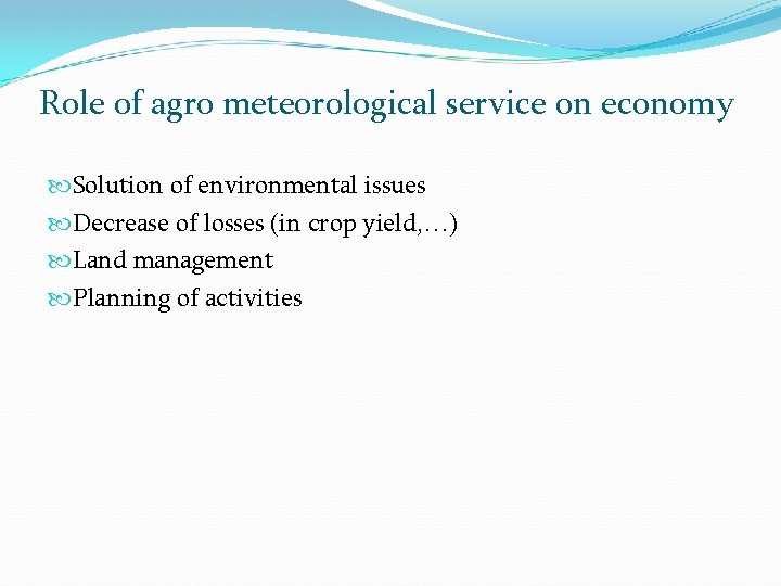 Role of agro meteorological service on economy Solution of environmental issues Decrease of losses